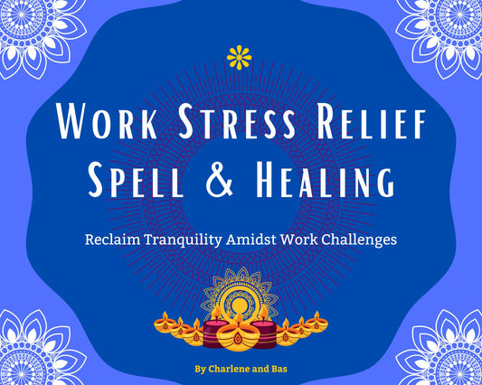 Work Stress Relief Spell & Healing - Reclaim Tranquility Amidst Work Challenges