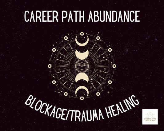 Career Path Abundance and Blockage/Trauma Healing